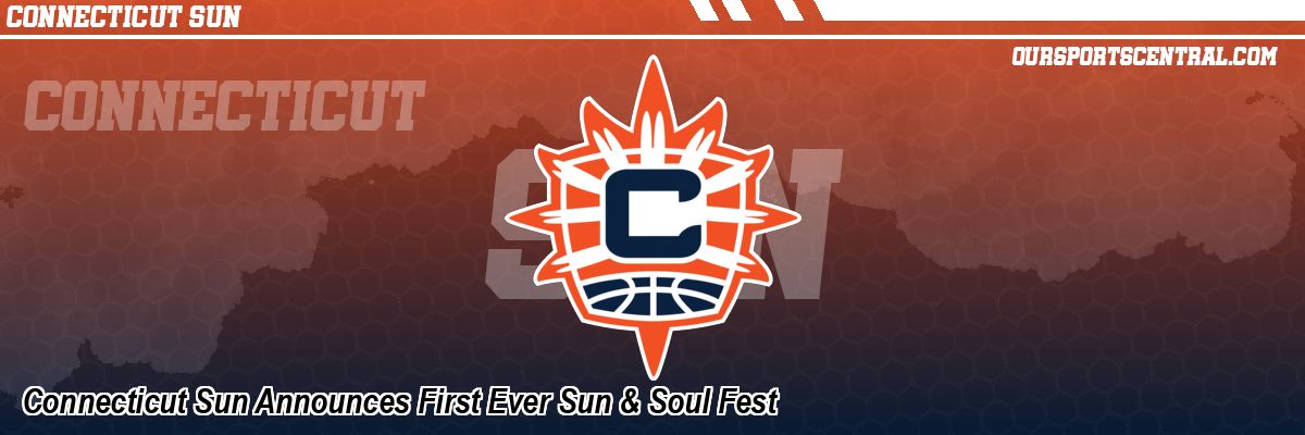 Connecticut Sun Announces First Ever Sun & Soul Fest