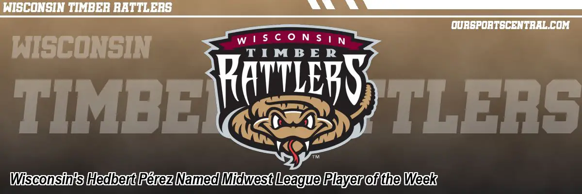 Wisconsin's Hedbert Pérez Named Midwest League Player of the Week