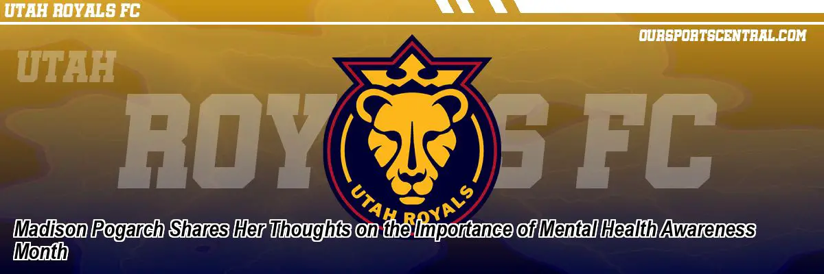 Madison Pogarch Shares Her Thoughts on the Importance of Mental Health Awareness Month