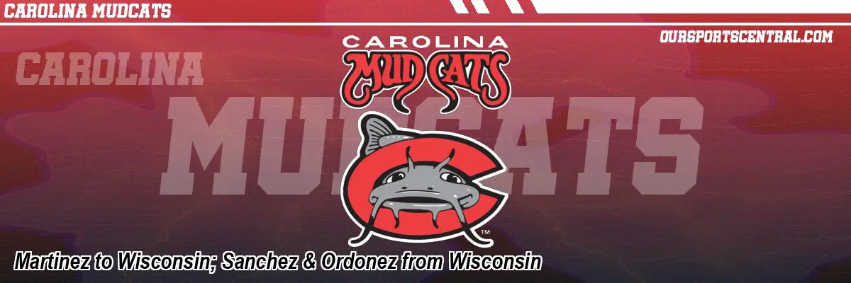 Martinez to Wisconsin; Sanchez & Ordonez from Wisconsin