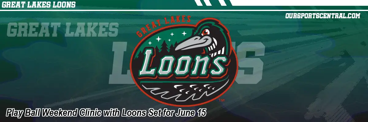 Play Ball Weekend Clinic with Loons Set for June 15