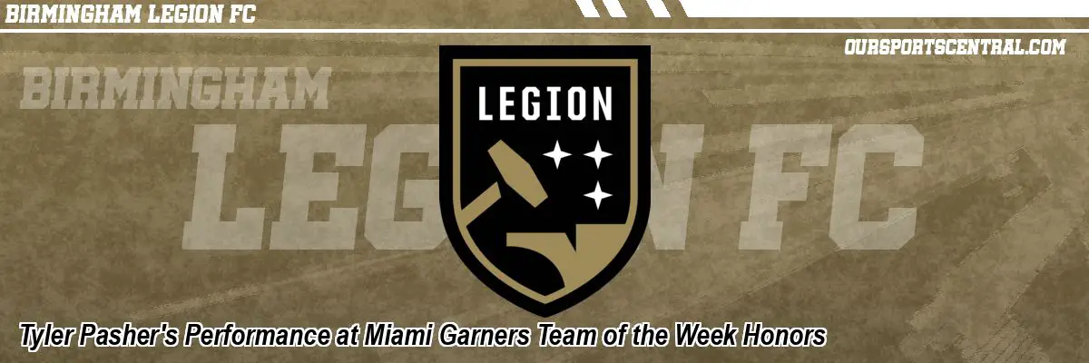 Tyler Pasher's Performance at Miami Garners Team of the Week Honors