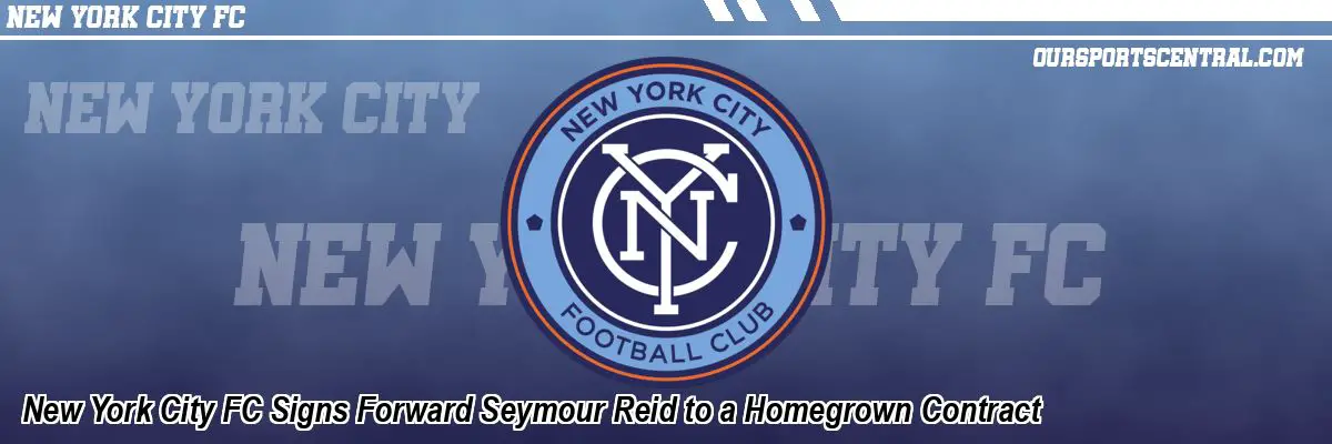 New York City FC Signs Forward Seymour Reid to a Homegrown Contract