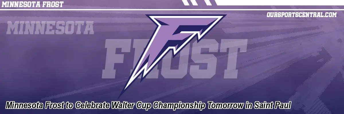Minnesota Frost to Celebrate Walter Cup Championship Tomorrow in Saint Paul