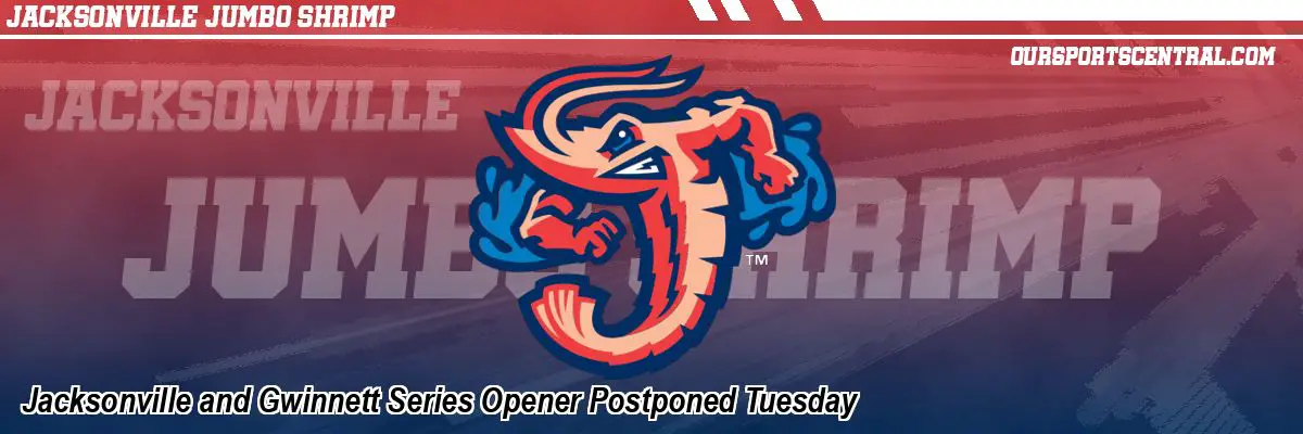 Jacksonville and Gwinnett Series Opener Postponed Tuesday