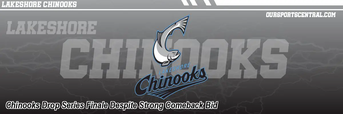 Chinooks Drop Series Finale Despite Strong Comeback Bid
