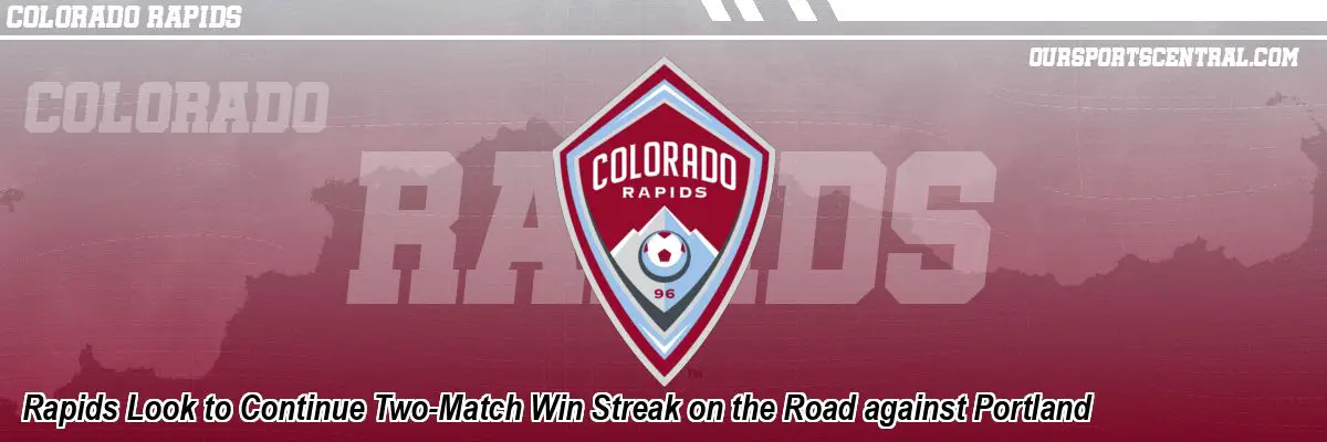 Rapids Look to Continue Two-Match Win Streak on the Road against Portland