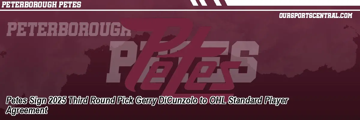 Petes Sign 2025 Third Round Pick Gerry DiCunzolo to OHL Standard Player Agreement
