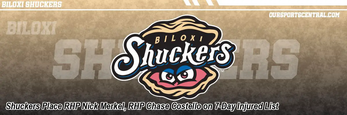 Shuckers Place RHP Nick Merkel, RHP Chase Costello on 7-Day Injured List