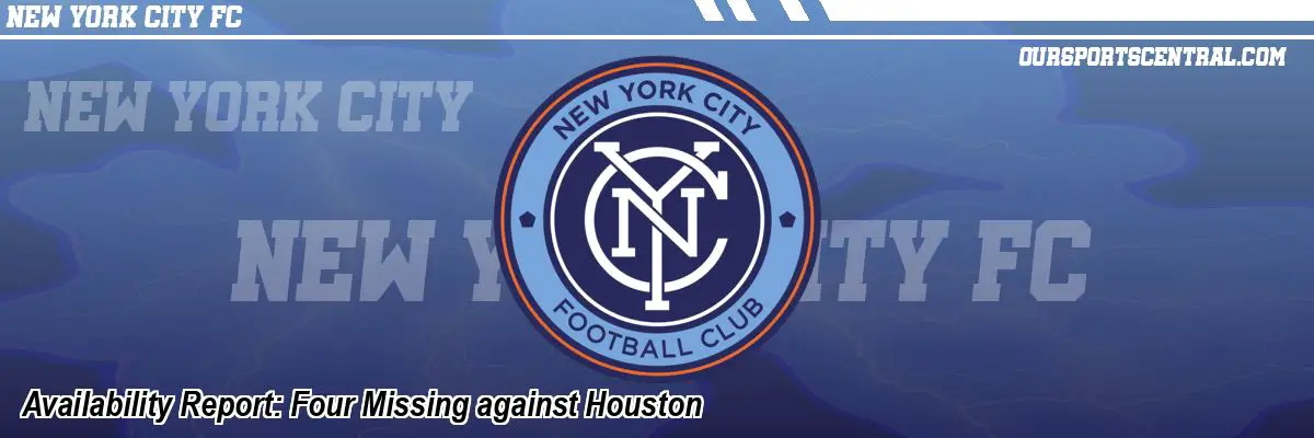 Availability Report: Four Missing against Houston