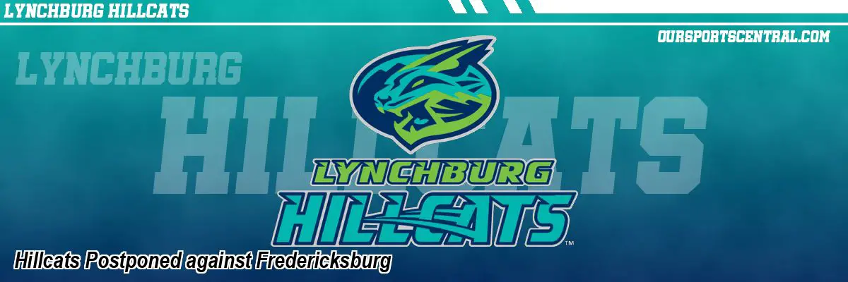 Hillcats Postponed against Fredericksburg