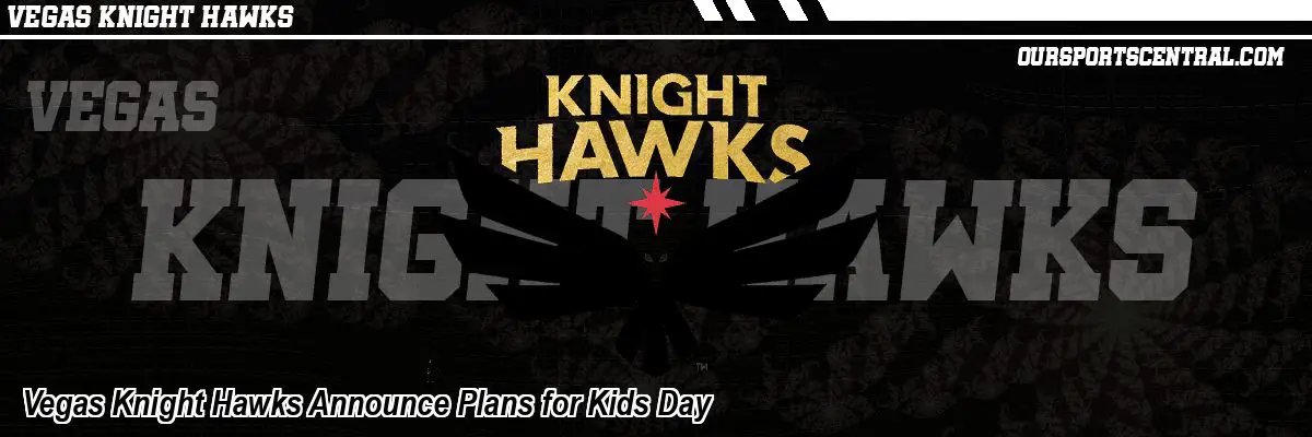 Vegas Knight Hawks Announce Plans for Kids Day