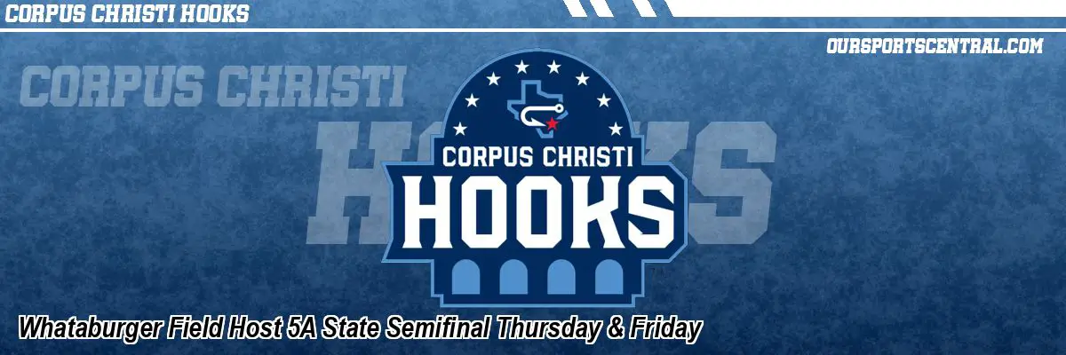 Whataburger Field Host 5A State Semifinal Thursday & Friday