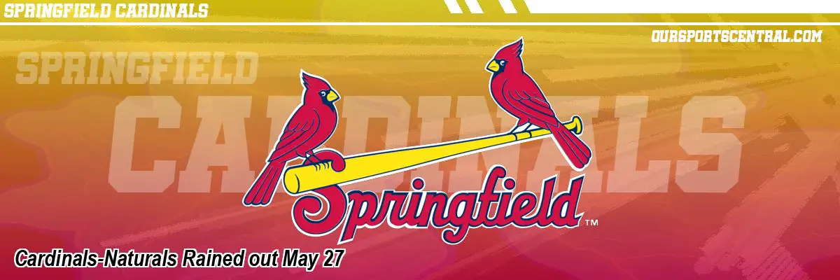 Cardinals-Naturals Rained out May 27