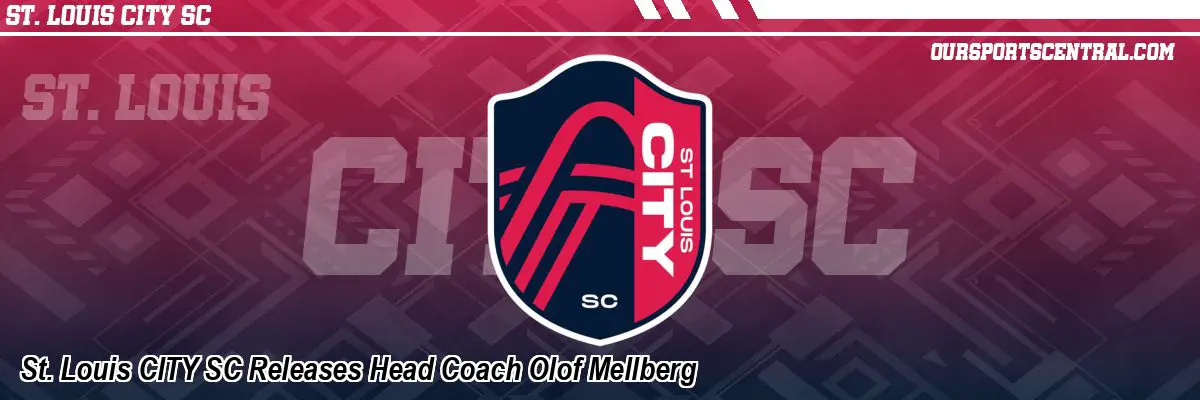 St. Louis CITY SC Releases Head Coach Olof Mellberg