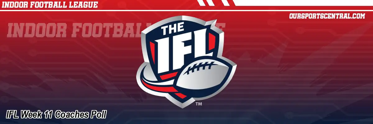 IFL Week 11 Coaches Poll