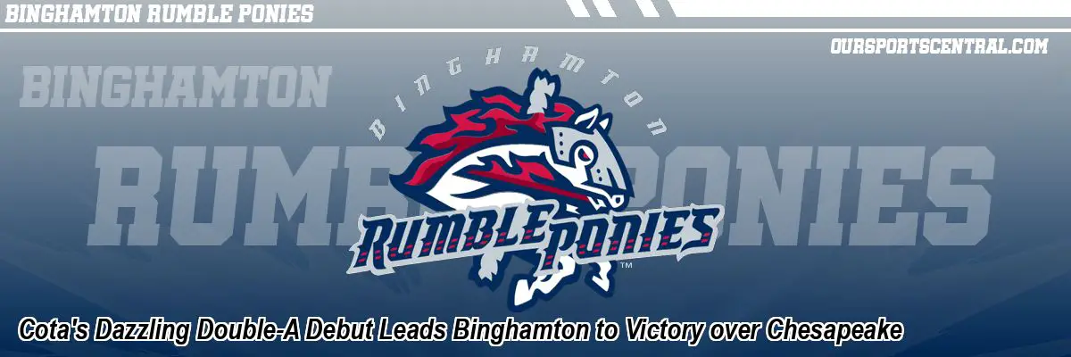 Cota's Dazzling Double-A Debut Leads Binghamton to Victory over Chesapeake