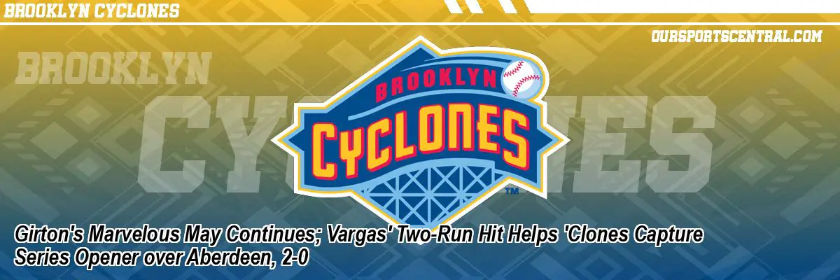 Girton's Marvelous May Continues; Vargas' Two-Run Hit Helps 'Clones Capture Series Opener over Aberdeen, 2-0