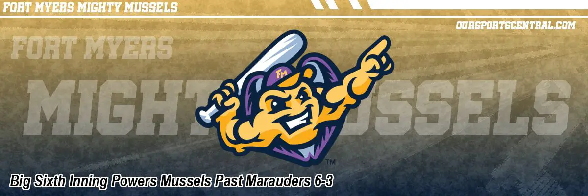Big Sixth Inning Powers Mussels Past Marauders 6-3