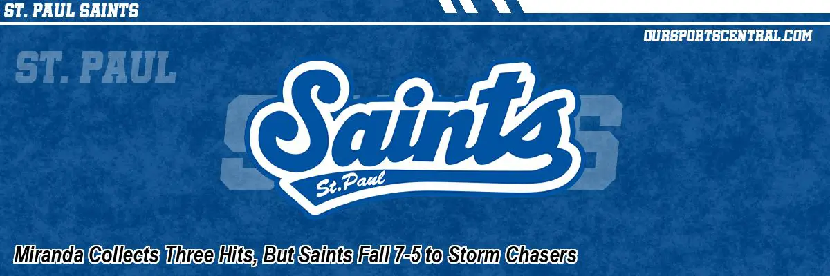 Miranda Collects Three Hits, But Saints Fall 7-5 to Storm Chasers