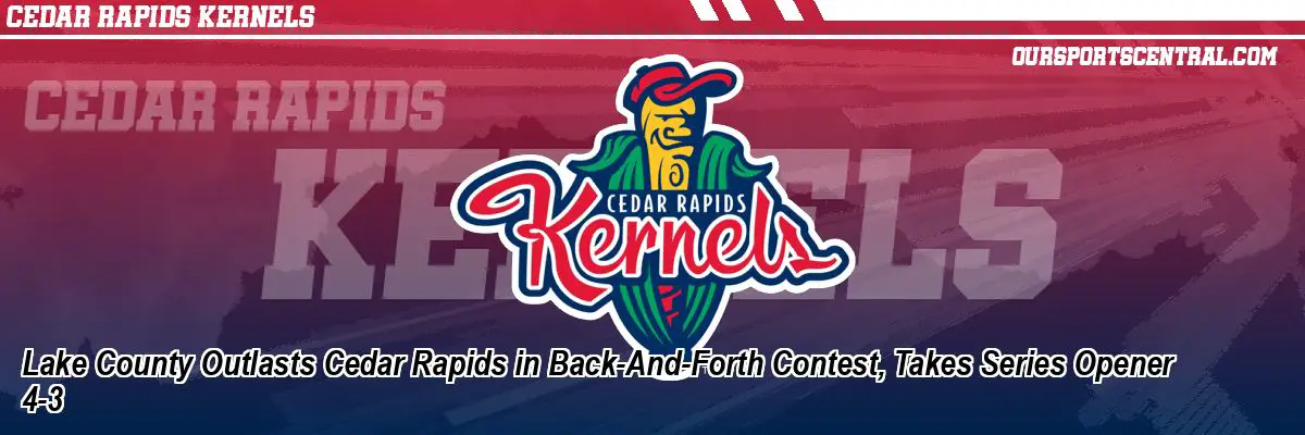 Lake County Outlasts Cedar Rapids in Back-And-Forth Contest, Takes Series Opener 4-3