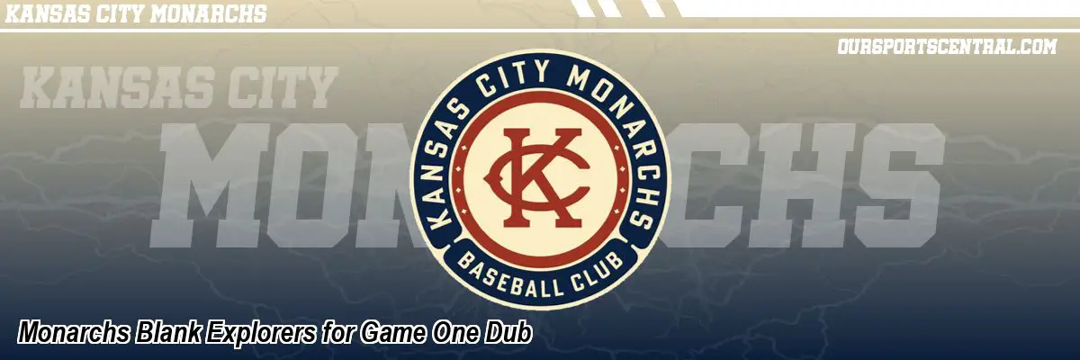 Monarchs Blank Explorers for Game One Dub