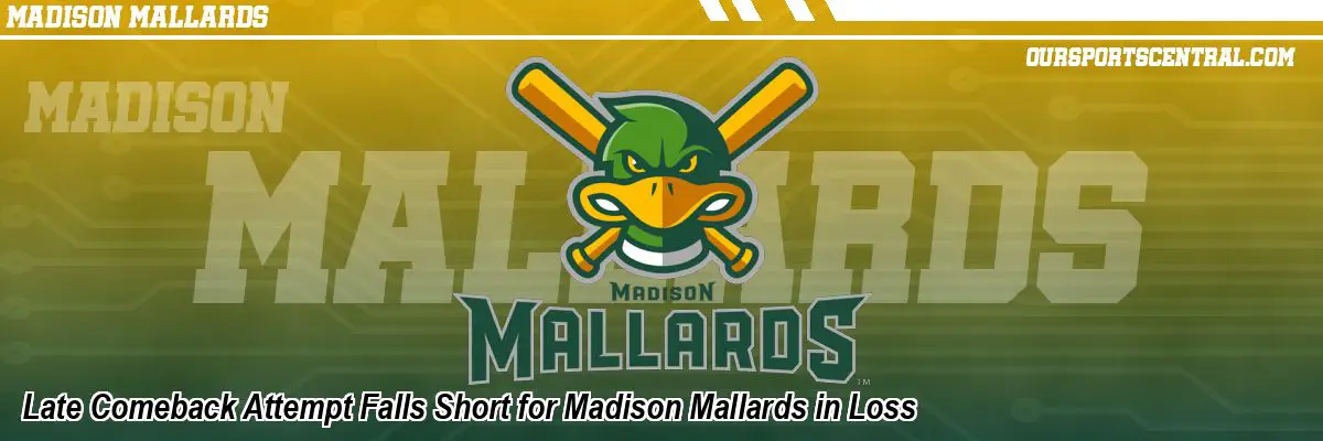 Late Comeback Attempt Falls Short for Madison Mallards in Loss