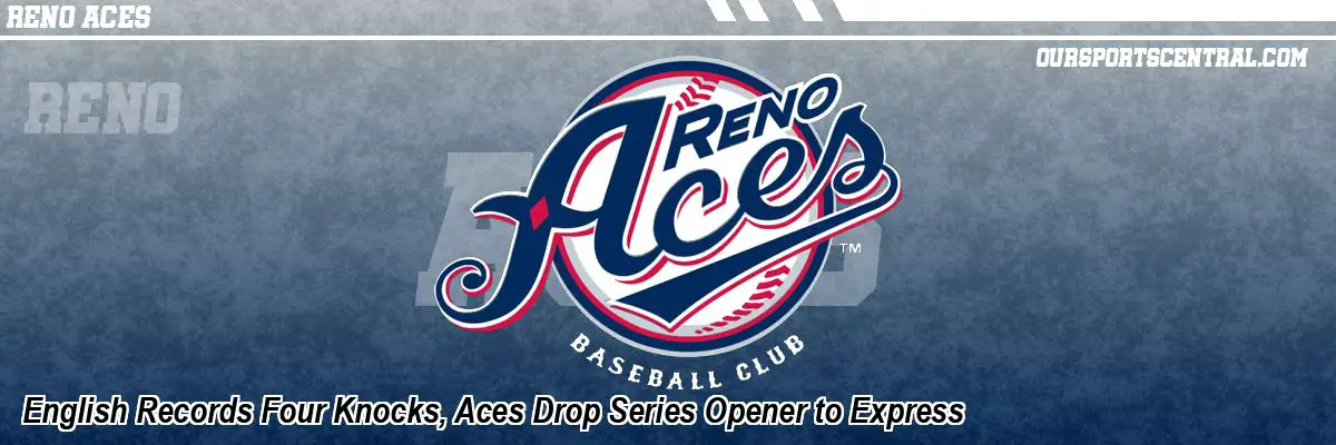 English Records Four Knocks, Aces Drop Series Opener to Express