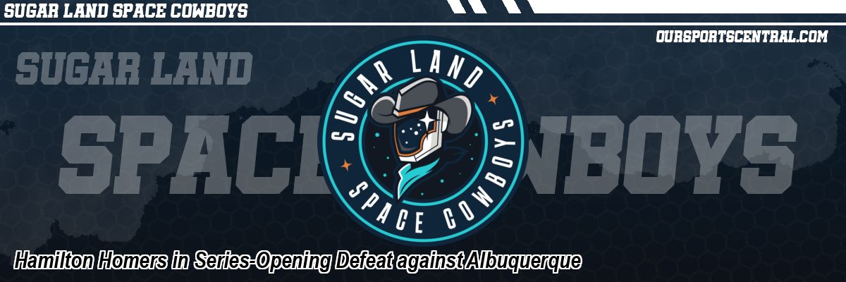 Hamilton Homers in Series-Opening Defeat against Albuquerque