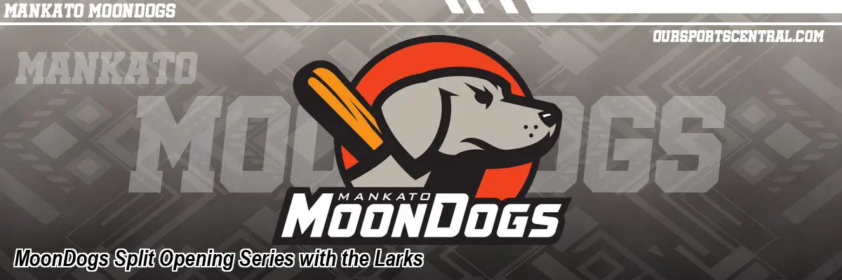 MoonDogs Split Opening Series with the Larks