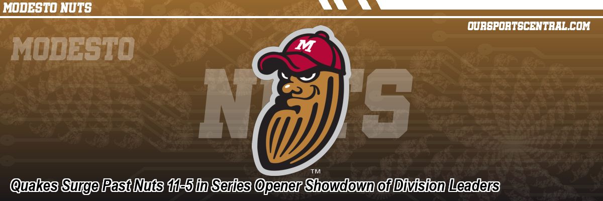 Quakes Surge Past Nuts 11-5 in Series Opener Showdown of Division Leaders