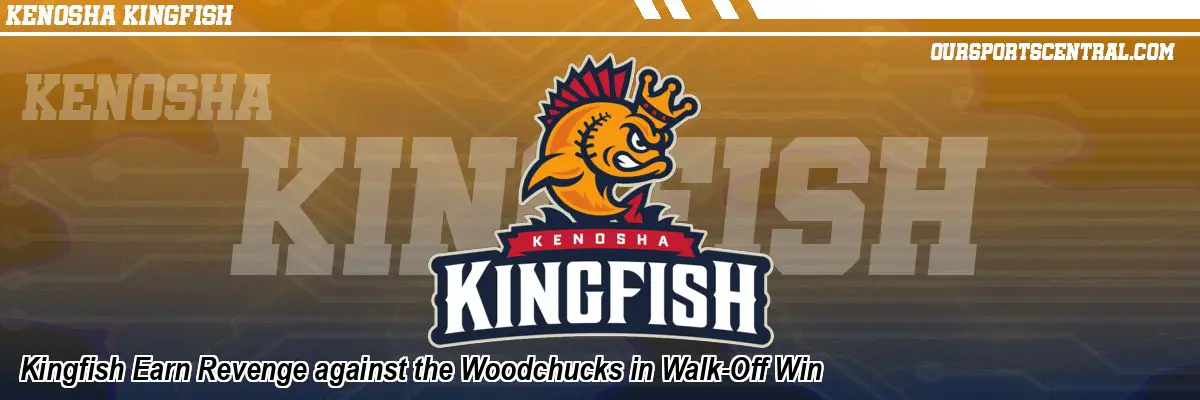 Kingfish Earn Revenge against the Woodchucks in Walk-Off Win