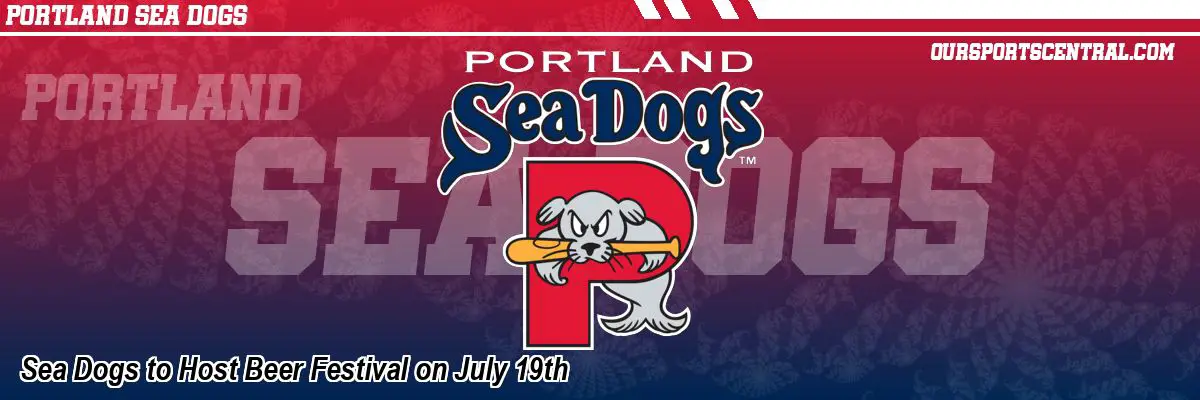 Sea Dogs to Host Beer Festival on July 19th