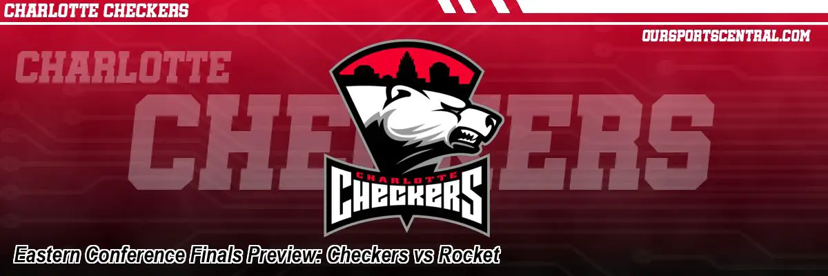 Eastern Conference Finals Preview: Checkers vs Rocket