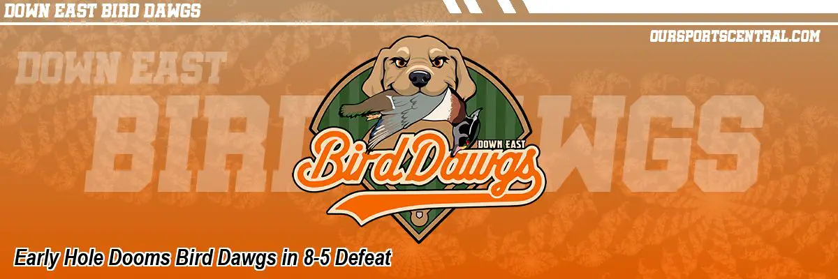 Early Hole Dooms Bird Dawgs in 8-5 Defeat