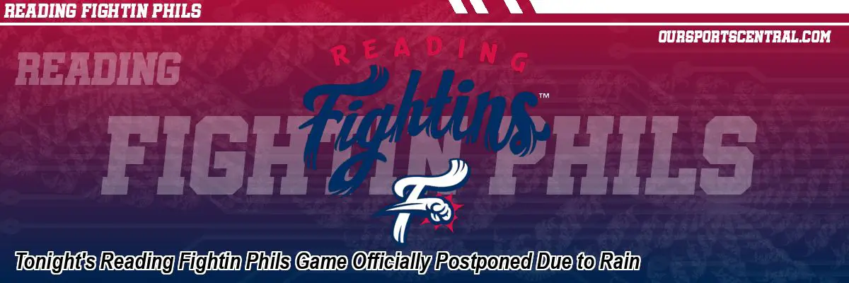 Tonight's Reading Fightin Phils Game Officially Postponed Due to Rain