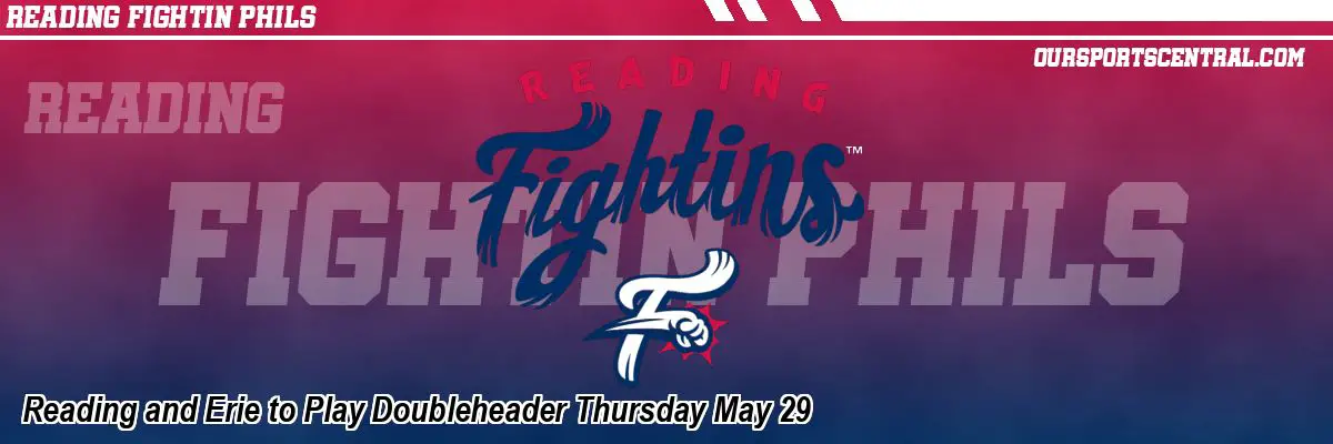 Reading and Erie to Play Doubleheader Thursday May 29