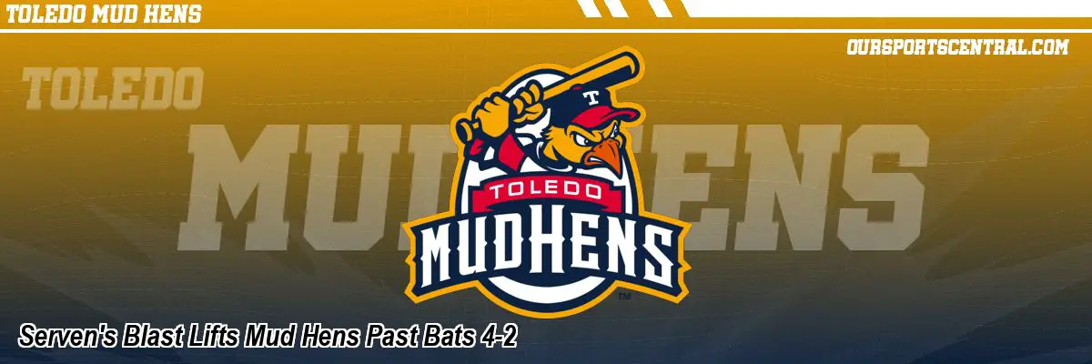Serven's Blast Lifts Mud Hens Past Bats 4-2