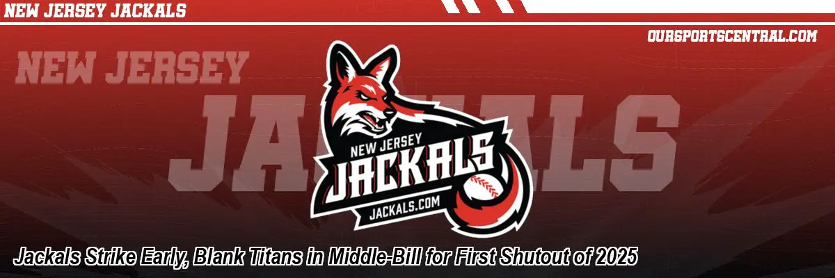 Jackals Strike Early, Blank Titans in Middle-Bill for First Shutout of 2025