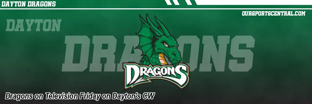 Dragons on Television Friday on Dayton's CW