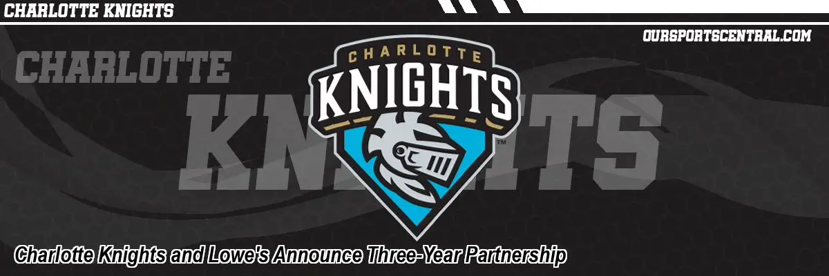 Charlotte Knights and Lowe's Announce Three-Year Partnership