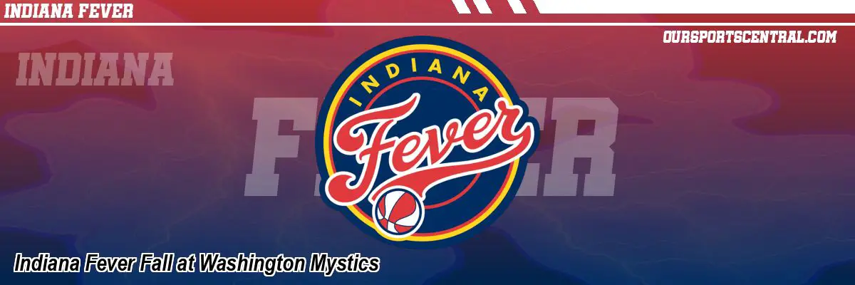 Indiana Fever Fall at Washington Mystics