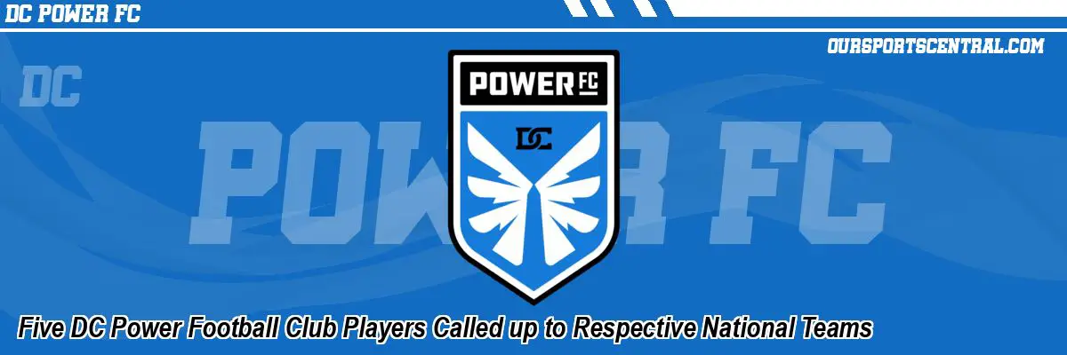 Five DC Power Football Club Players Called up to Respective National Teams