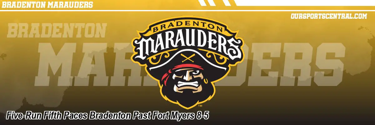 Five-Run Fifth Paces Bradenton Past Fort Myers 8-5