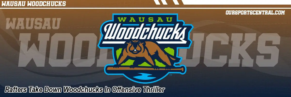 Rafters Take Down Woodchucks In Offensive Thriller