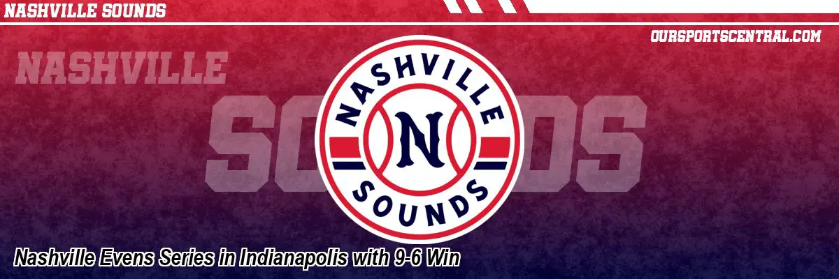 Nashville Evens Series in Indianapolis with 9-6 Win