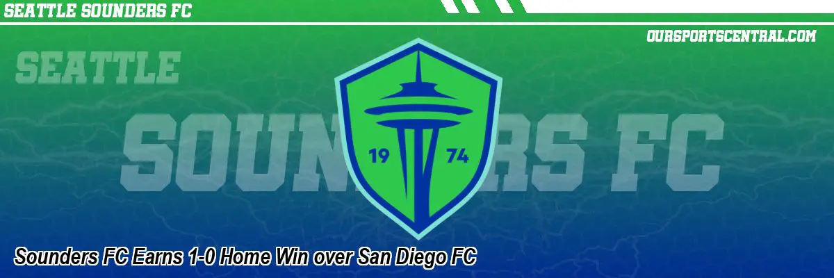 Sounders FC Earns 1-0 Home Win over San Diego FC