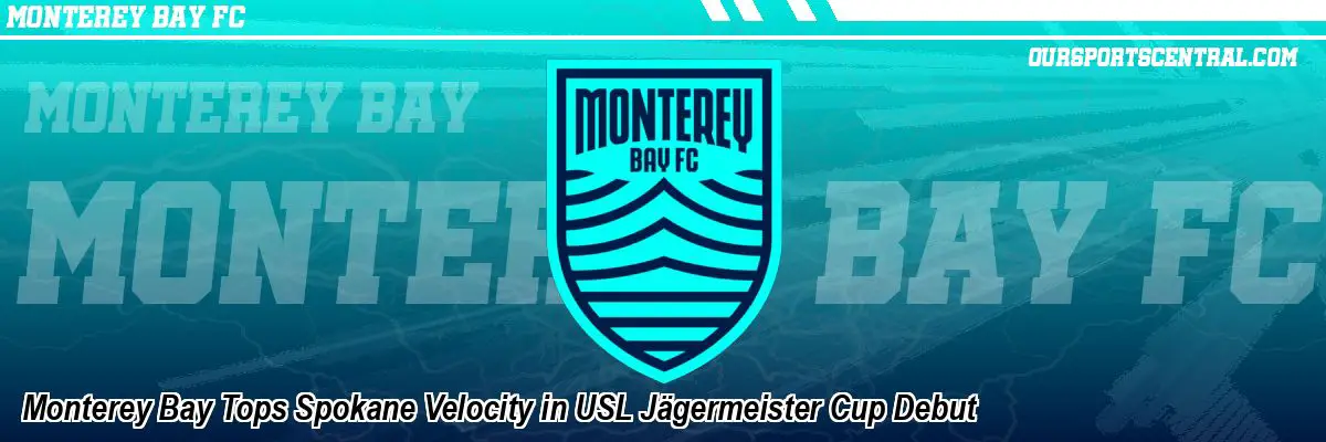 Monterey Bay Tops Spokane Velocity in USL Jägermeister Cup Debut
