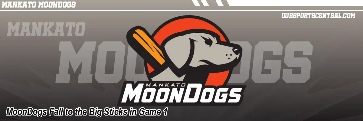 MoonDogs Fall to the Big Sticks in Game 1