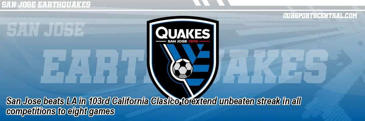 San Jose beats LA in 103rd California Clasico to extend unbeaten streak in all competitions to eight games